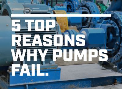 5 Reasons Why Pumps Fail